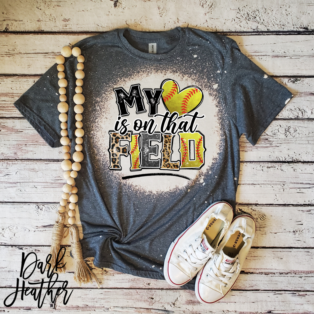 My Heart is on that field Softball l Bleached Shirt